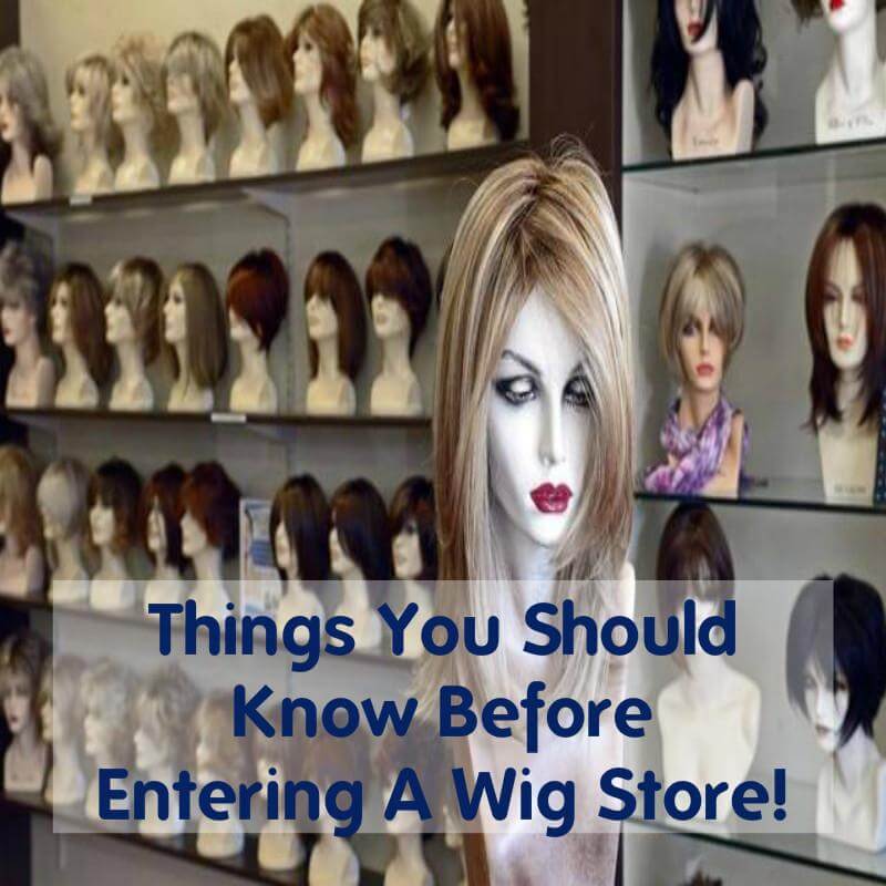 Wigs Toronto Things You Should Know Before Entering A Wig Store