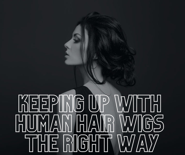 Look Up your Hair Realness with Human Hair Wigs