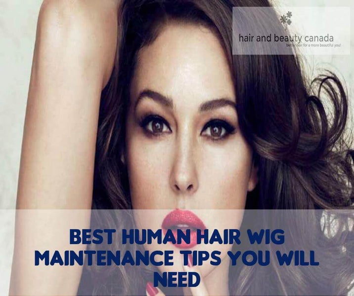 Know All About Human Hair Wig Maintenance