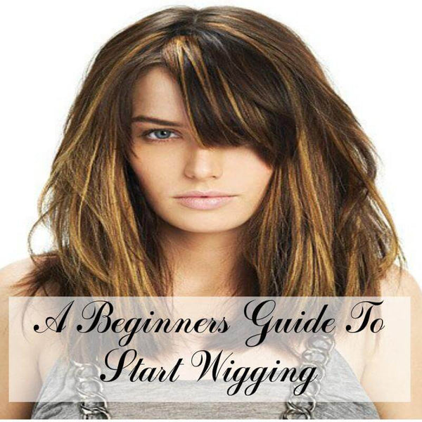 A Beginners Guide To Start Wigging: A Complete Know-How About Wigs!