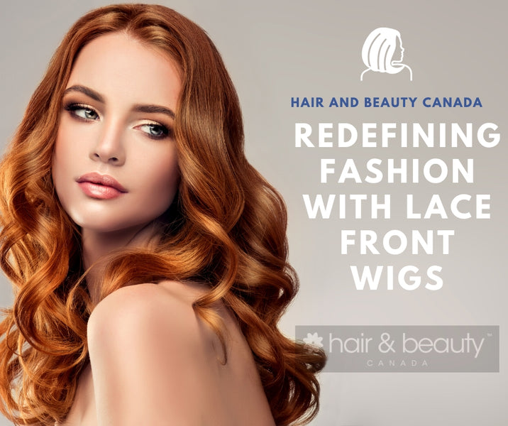 Redefining Fashion With Lace Front Wigs