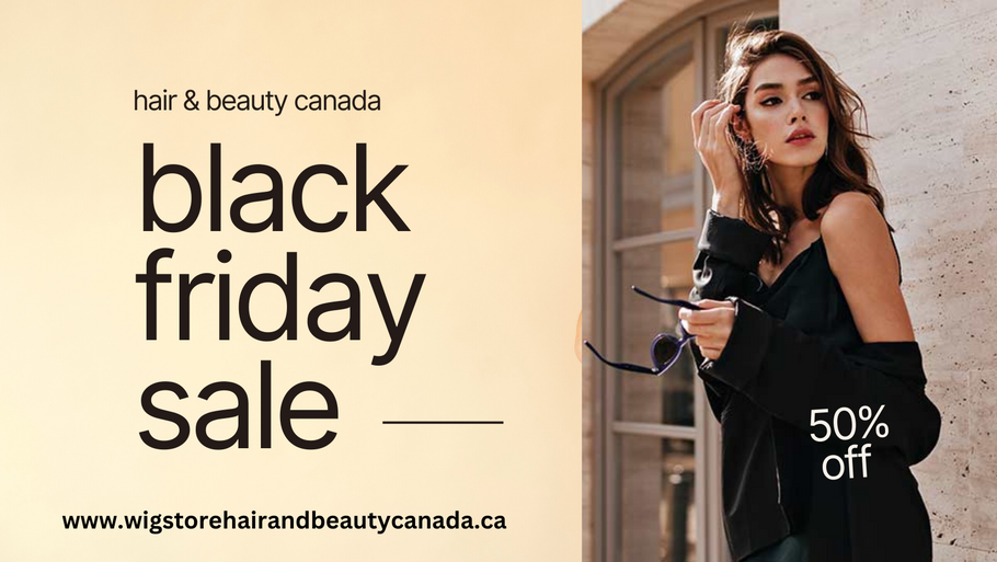 Get Ready for the Biggest Sale of the Year: Black Friday & Cyber Monday at Hair & Beauty Canada!