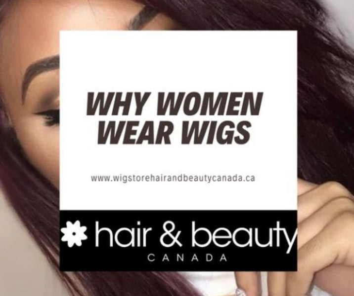 Why Women Wear Wigs